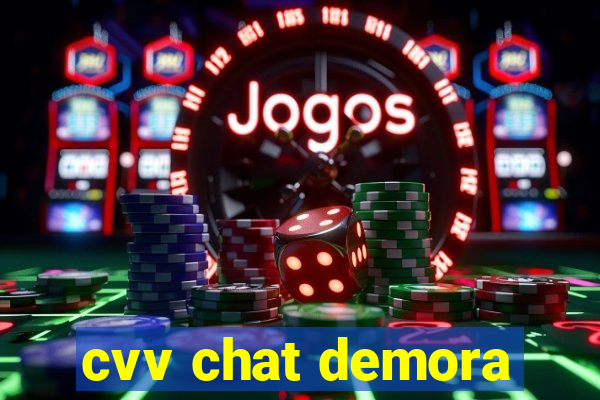cvv chat demora